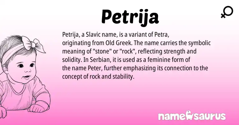Infographic about Petrija name meaning, Petrija is a name from Slavic, Serbian, Old Greek origin(s).