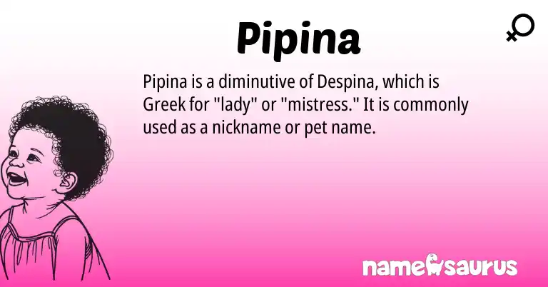 Infographic about Pipina name meaning, Pipina is a name from Greek origin(s).