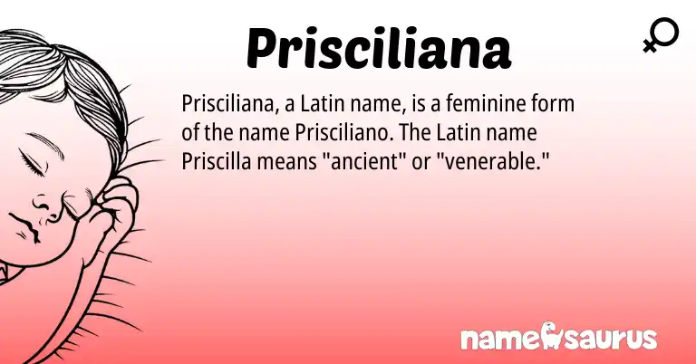 Infographic about Prisciliana name meaning, Prisciliana is a name from Latin origin(s).