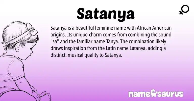 Infographic about Satanya name meaning, Satanya is a name from African American origin(s).