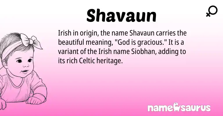 Infographic about Shavaun name meaning, Shavaun is a name from Irish, Celtic origin(s).