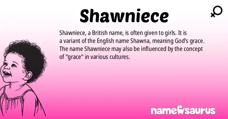 Infographic about Shawniece name meaning, Shawniece is a name from British origin(s).
