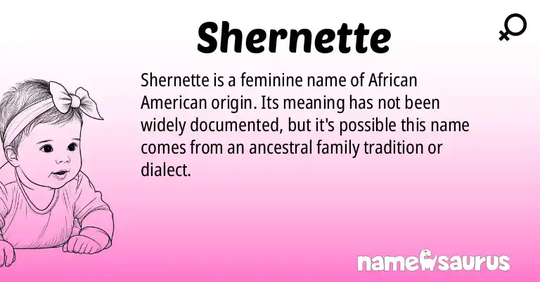 Infographic about Shernette name meaning, Shernette is a name from African American origin(s).