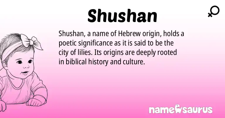 Infographic about Shushan name meaning, Shushan is a name from Hebrew origin(s).