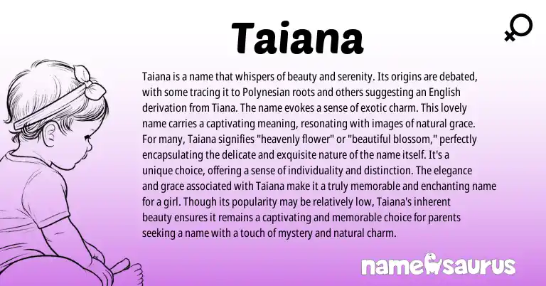 Infographic about Taiana name meaning, Taiana is a name from Polynesian origin(s).