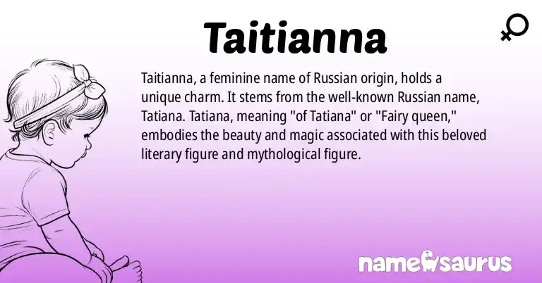 Infographic about Taitianna name meaning, Taitianna is a name from Russian origin(s).