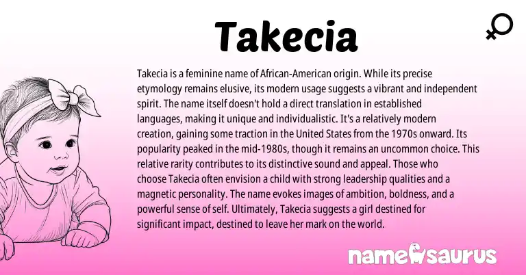 Infographic about Takecia name meaning, Takecia is a name from American origin(s).