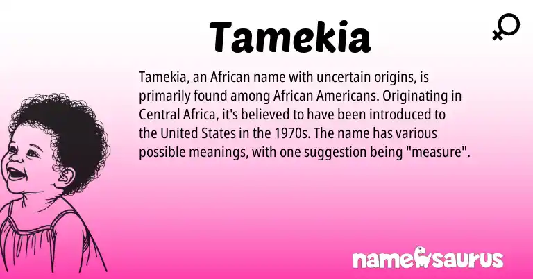 Infographic about Tamekia name meaning, Tamekia is a name from African, United States origin(s).