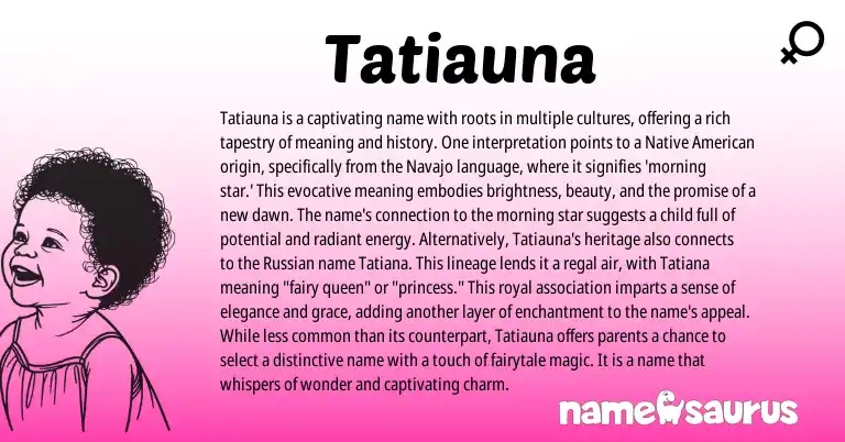 Infographic about Tatiauna name meaning, Tatiauna is a name from American, Navajo origin(s).