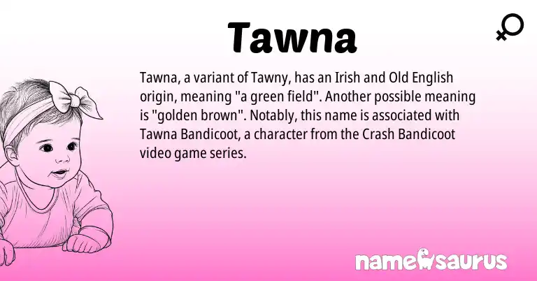 Infographic about Tawna name meaning, Tawna is a name from Irish, Old English origin(s).