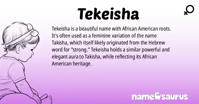 Infographic about Tekeisha name meaning, Tekeisha is a name from African American origin(s).
