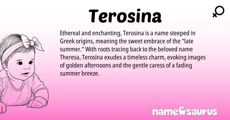 Infographic about Terosina name meaning, Terosina is a name from Greek origin(s).