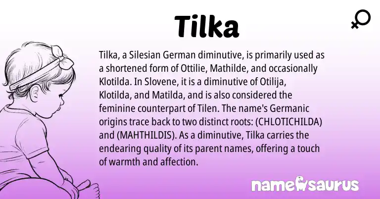 Infographic about Tilka name meaning, Tilka is a name from Silesian, German, Germanic, Slovene origin(s).