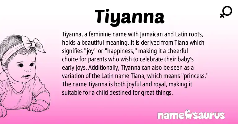 Infographic about Tiyanna name meaning, Tiyanna is a name from Jamaican, Latin origin(s).