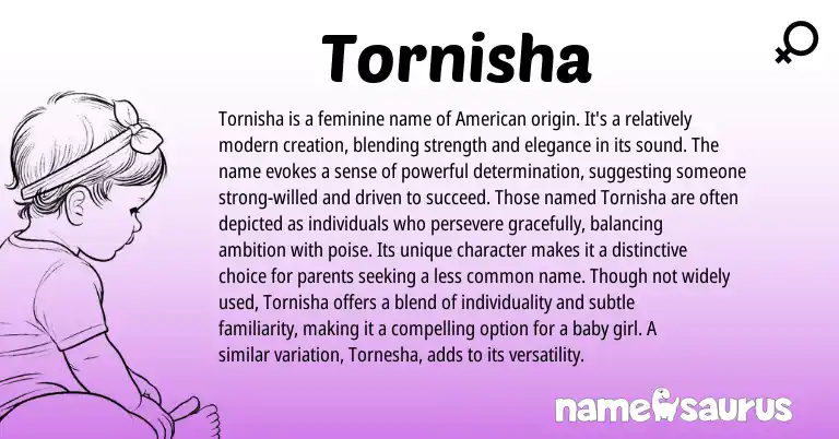 Infographic about Tornisha name meaning, Tornisha is a name from American origin(s).