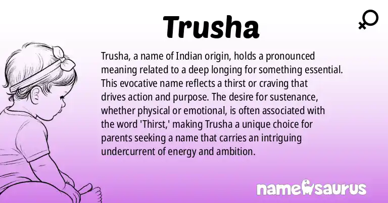 Infographic about Trusha name meaning, Trusha is a name from Indian origin(s).