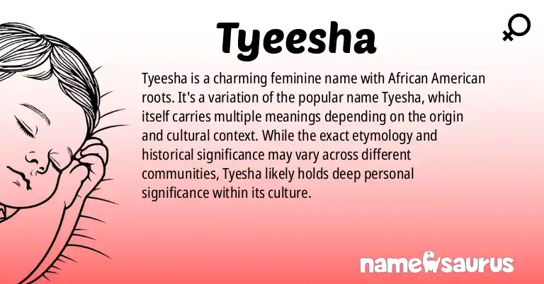 Infographic about Tyeesha name meaning, Tyeesha is a name from African American origin(s).