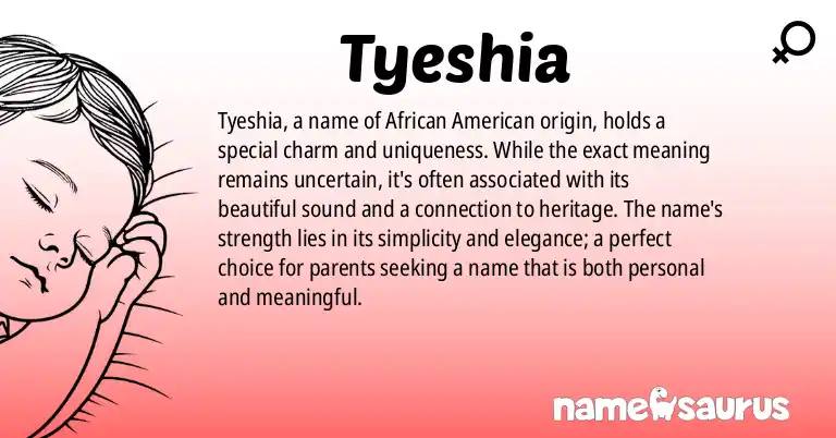 Infographic about Tyeshia name meaning, Tyeshia is a name from African American origin(s).