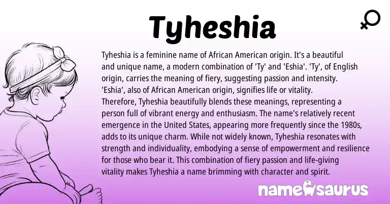 Infographic about Tyheshia name meaning, Tyheshia is a name from American, African, English origin(s).