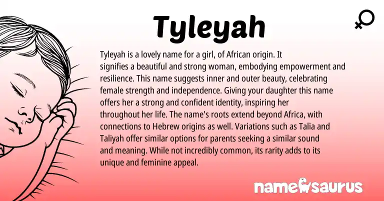 Infographic about Tyleyah name meaning, Tyleyah is a name from African origin(s).