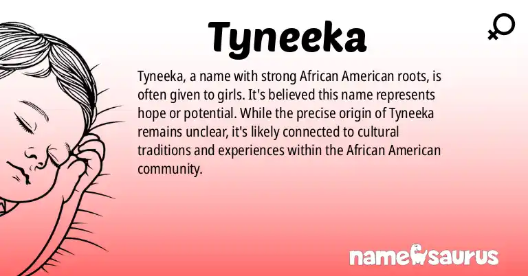 Infographic about Tyneeka name meaning, Tyneeka is a name from African American origin(s).
