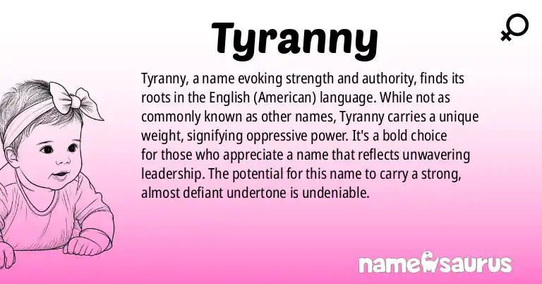 Infographic about Tyranny name meaning, Tyranny is a name from English (American) origin(s).