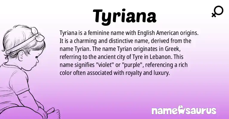 Infographic about Tyriana name meaning, Tyriana is a name from English (American) origin(s).
