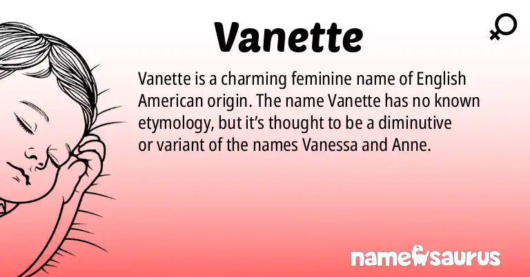 Infographic about Vanette name meaning, Vanette is a name from English (American) origin(s).