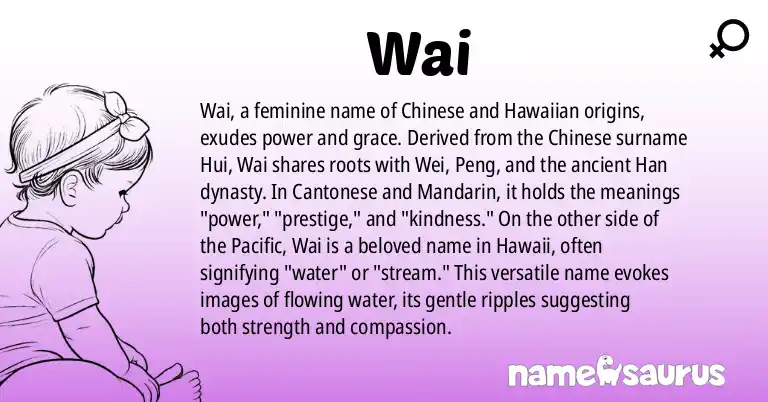 Infographic about Wai name meaning, Wai is a name from Chinese, Hawaiian origin(s).