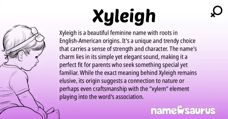 Infographic about Xyleigh name meaning, Xyleigh is a name from English (American) origin(s).