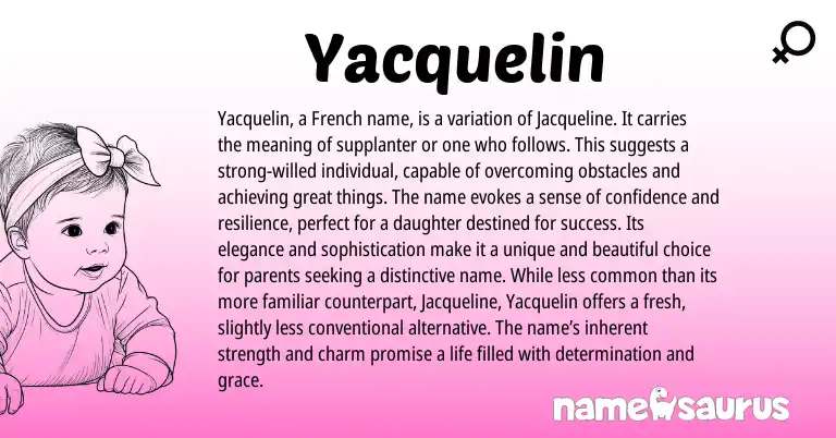 Infographic about Yacquelin name meaning, Yacquelin is a name from French origin(s).