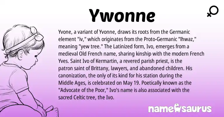 Infographic about Ywonne name meaning, Ywonne is a name from French, Germanic, Celtic, Old French origin(s).