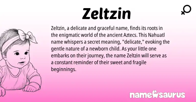 Infographic about Zeltzin name meaning, Zeltzin is a name from Nahuatl origin(s).
