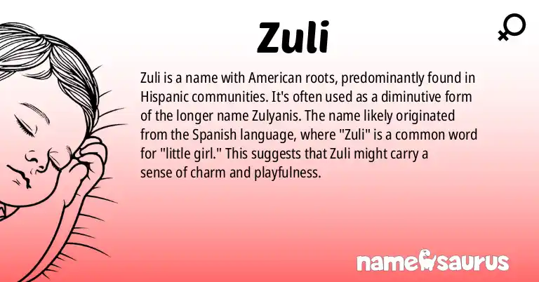 Infographic about Zuli name meaning, Zuli is a name from American (Hispanic) origin(s).