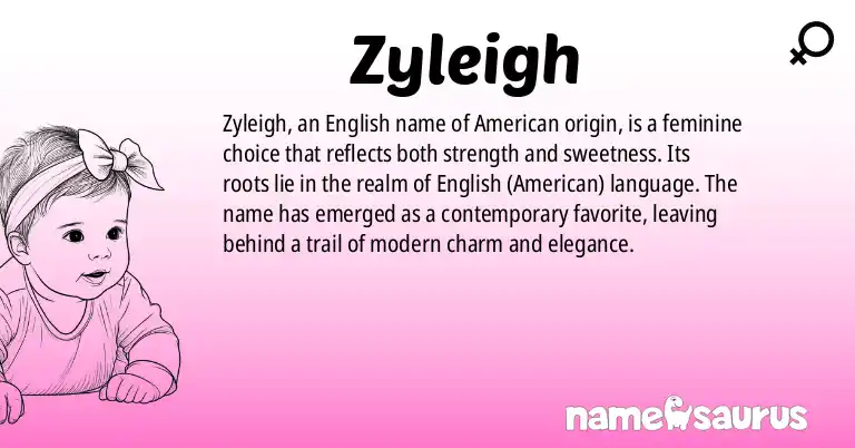 Infographic about Zyleigh name meaning, Zyleigh is a name from English (American) origin(s).