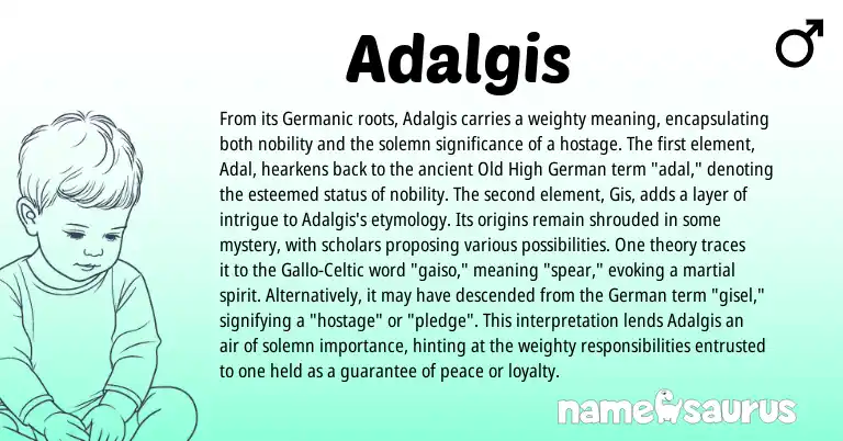 Infographic about Adalgis name meaning, Adalgis is a name from Gallo, Old High German, Germanic, Celtic, German origin(s).