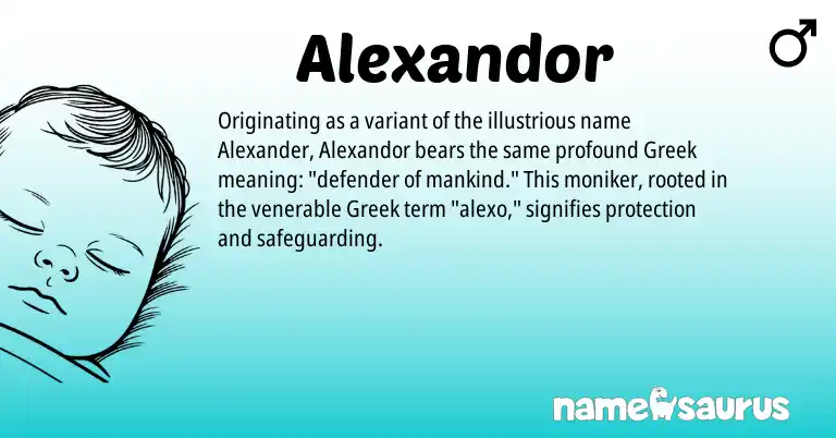 Infographic about Alexandor name meaning, Alexandor is a name from Greek origin(s).