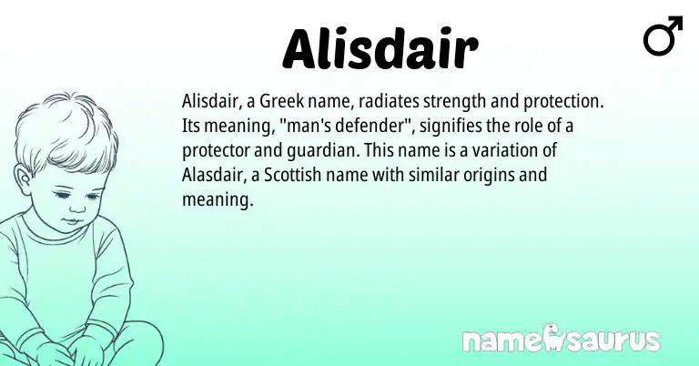 Infographic about Alisdair name meaning, Alisdair is a name from Scottish, Greek origin(s).