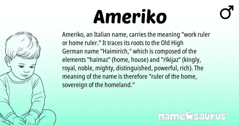 Infographic about Ameriko name meaning, Ameriko is a name from Old High German, Italian origin(s).