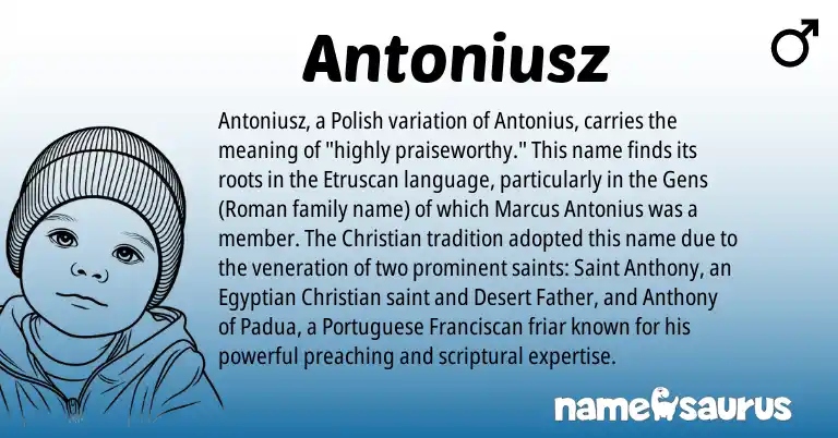 Infographic about Antoniusz name meaning, Antoniusz is a name from Polish, Etruscan, Roman, Egyptian, Portuguese origin(s).
