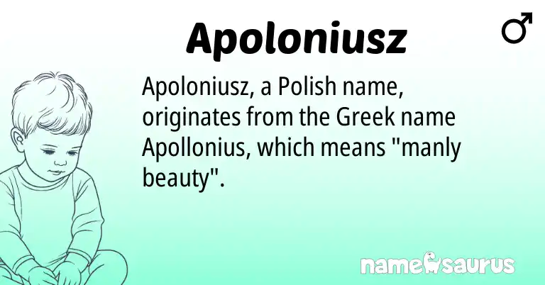 Infographic about Apoloniusz name meaning, Apoloniusz is a name from Polish, Greek origin(s).