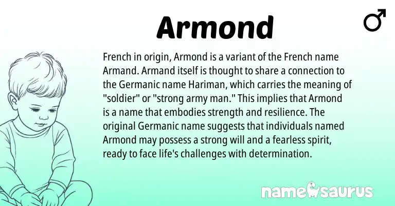 Infographic about Armond name meaning, Armond is a name from French, Germanic origin(s).