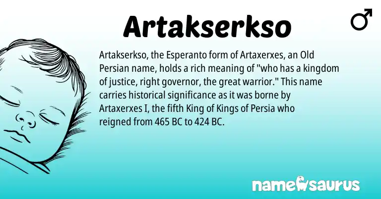 Infographic about Artakserkso name meaning, Artakserkso is a name from Old Persian, Esperanto origin(s).