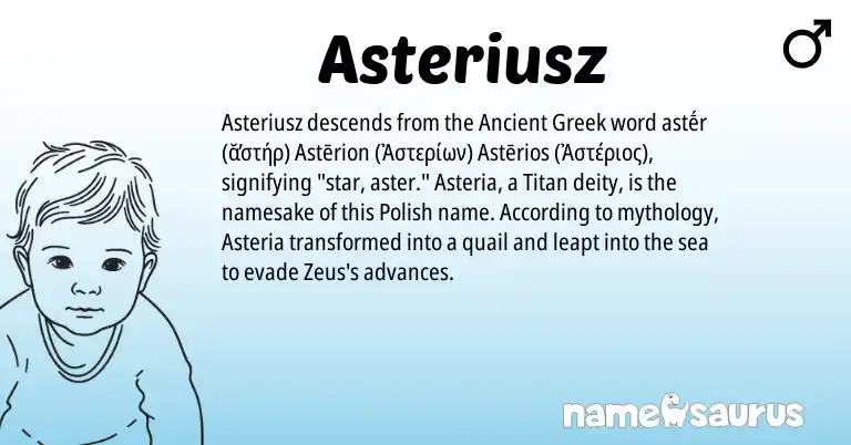 Infographic about Asteriusz name meaning, Asteriusz is a name from Polish, Ancient Greek origin(s).