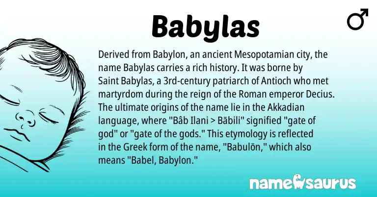 Infographic about Babylas name meaning, Babylas is a name from Akkadian, Roman, Greek origin(s).