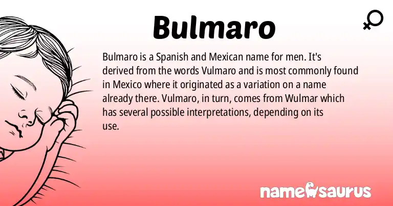 Infographic about Bulmaro name meaning, Bulmaro is a name from Spanish (Mexican) origin(s).