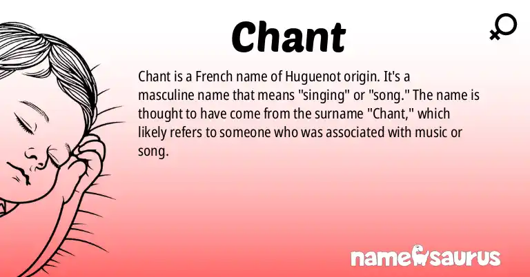 Infographic about Chant name meaning, Chant is a name from French (Huguenot) origin(s).