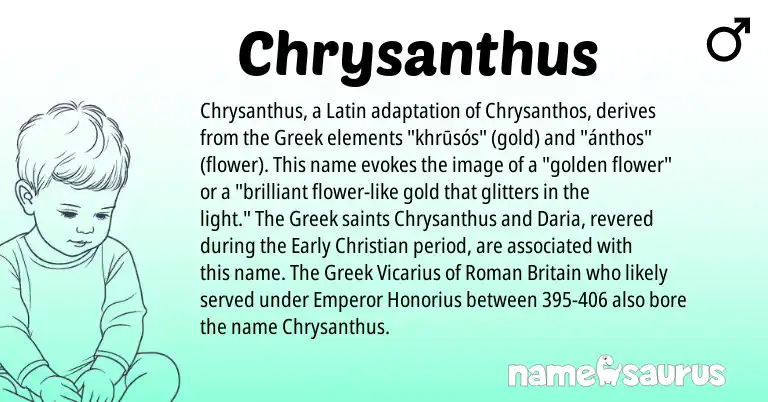 Infographic about Chrysanthus name meaning, Chrysanthus is a name from Roman, Latin, Greek origin(s).