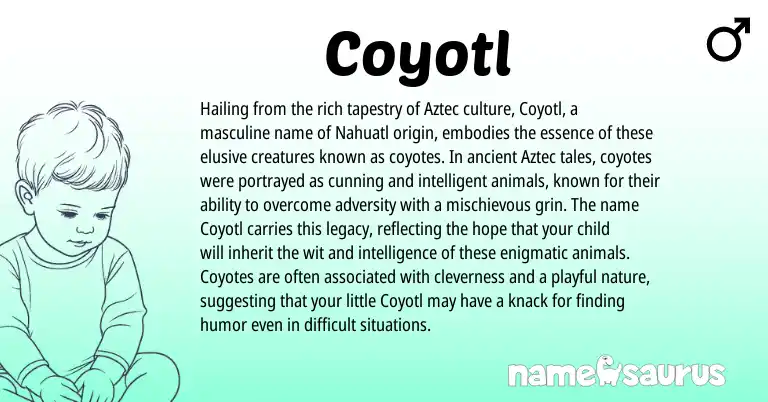 Infographic about Coyotl name meaning, Coyotl is a name from Aztec, Nahuatl origin(s).