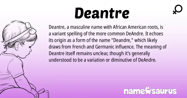 Infographic about Deantre name meaning, Deantre is a name from African American origin(s).